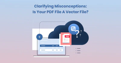 Is Your PDF File a Vector File? Clarifying Misconceptions