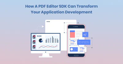 How a PDF Editor SDK Can Transform Your Application Development